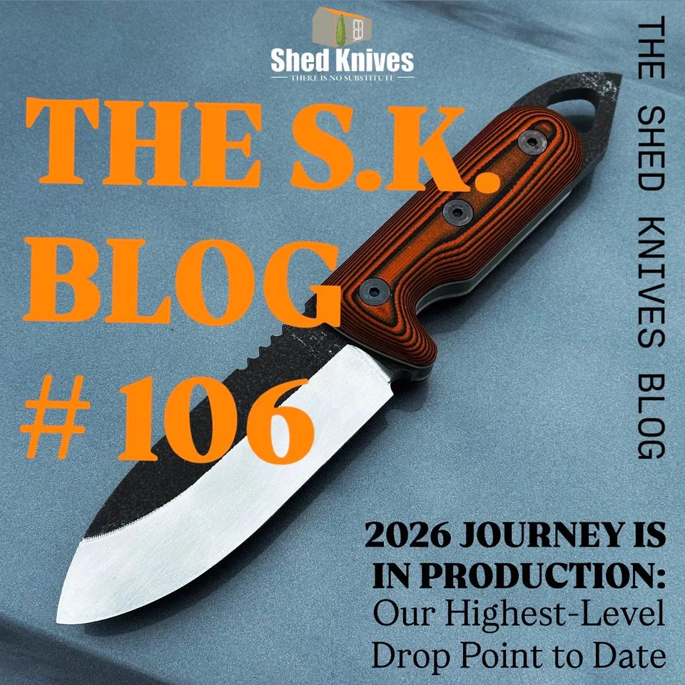2026 JOURNEY IS IN PRODUCTION: Our Highest-Level Drop Point to Date | THE SHED KNIVES BLOG #106